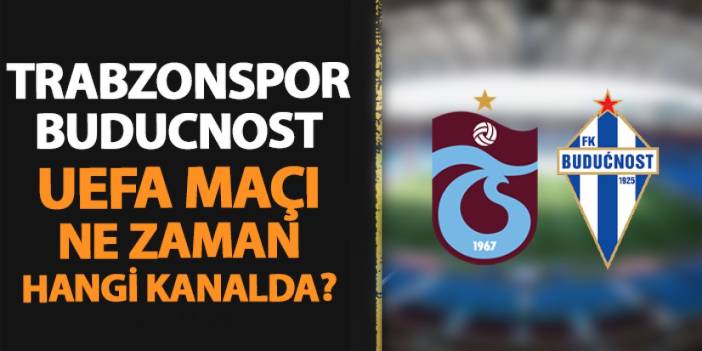 Trabzonspor - Buducnost Podgorica U19 maçı ne zaman, saat kaçta, hangi kanalda?