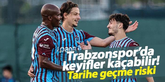 Trabzonspor’da keyifler kaçabilir! Tarihe geçme riski