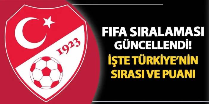 FIFA sıralamaları güncellendi! İşte Milli Takım'ın sırası ve puanı