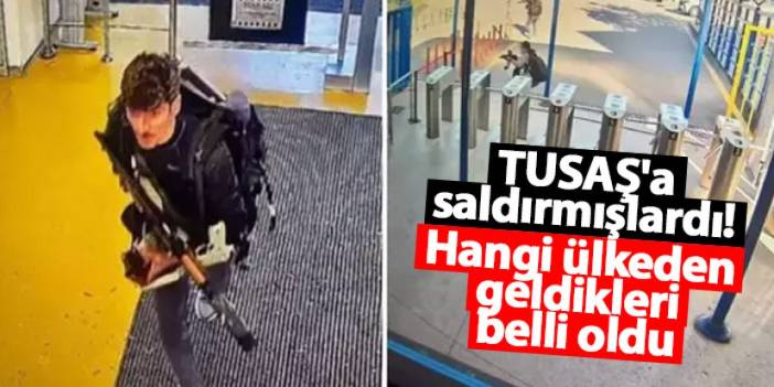 TUSAŞ'a saldırmışlardı! Hangi ülkeden geldiklerin belli oldu