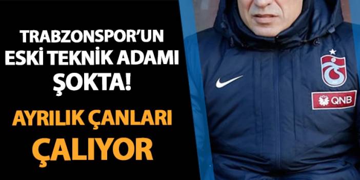 Trabzonspor'un eski teknik adamı şokta! Ayrılık çanları çalıyor