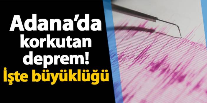 Adana'da 5.0 büyüklüğünde deprem