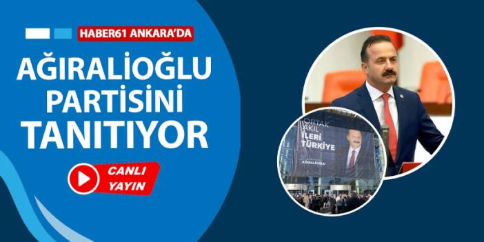 Canlı yayın: Yavuz Ağıralioğlu partisini tanıtıyor