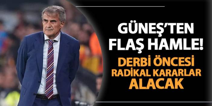 Trabzonspor'da Güneş'ten flaş hamle! Fenerbahçe maçı öncesi radikal kararlar alacak