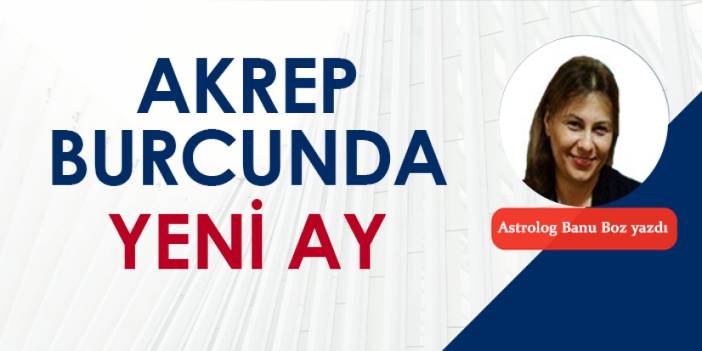 Akrep burcunda yeni ay 2024