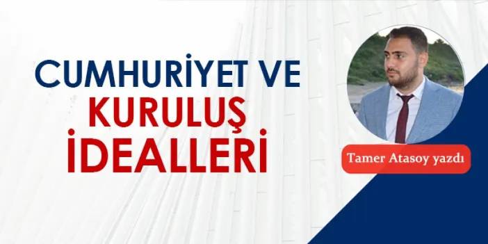 Cumhuriyet ve kuruluş idealleri