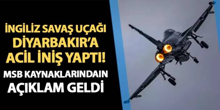 İngiliz savaş uçağı Diyarbakır'a acil iniş yaptı! MSB kaynaklarından açıklama geldi