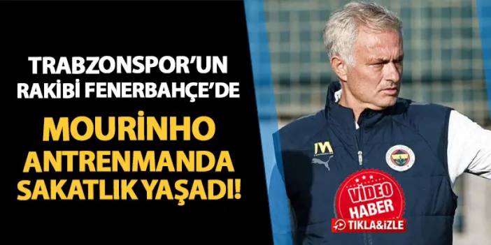 Fenerbahçe'de beklenmedik Mourinho gelişmesi! Sakatlık yaşadı