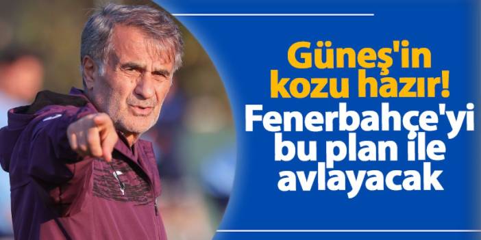 Fenerbahçe'ye karşı Trabzonspor'un kozu Banza! Şenol Güneş'in gol planı hazır