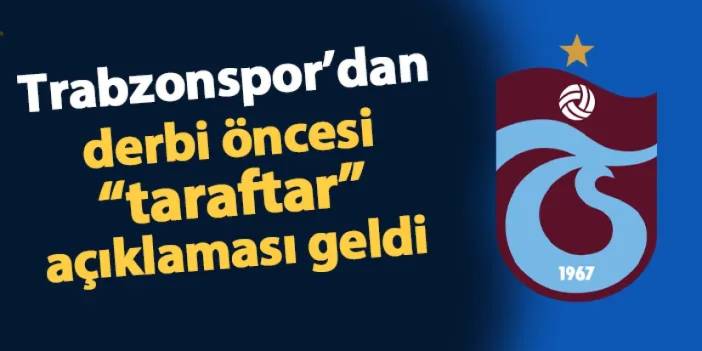 Trabzonspor'dan Fenerbahçe maçı öncesi açıklama geldi! Taraftarlara önemli uyarı