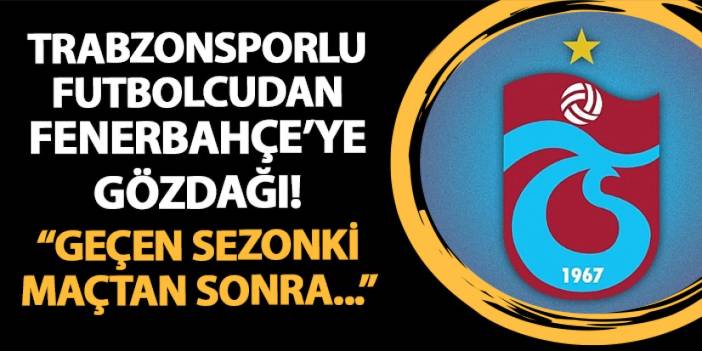 Trabzonsporlu futbolcu gözdağı verdi! "Geçen sezonki maçtan sonra..."