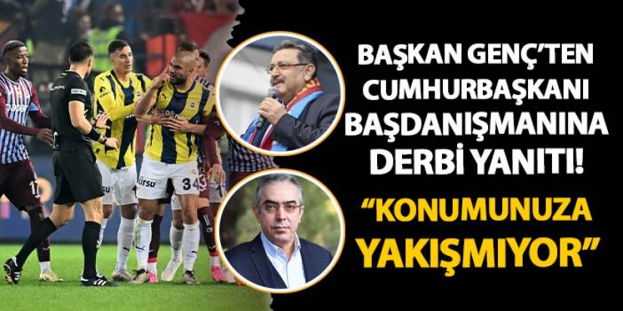 Başkan Genç ile Cumhurbaşkanı Başdanışmanı arasında derbi tartışması! "Konumunuza yakışmıyor"