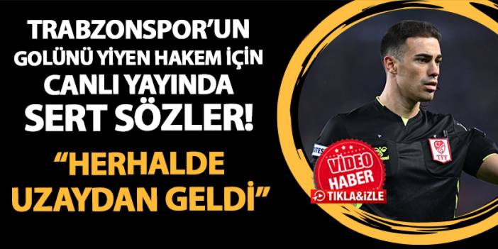 Derbinin hakemi için canlı yayında sert sözler! "Herhalde uzaydan geldi"