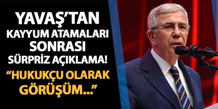 Mansur Yavaş'tan görevden alınan belediye başkanları için sürpriz çıkış! "Hukukçu olarak görüşüm..."