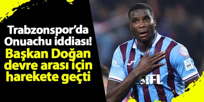 Onuachu için Trabzonspor iddiası! Başkan Doğan devre arası için harekete geçti