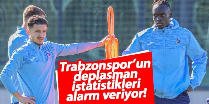 Trabzonspor’un deplasman istatistikleri alarm veriyor!