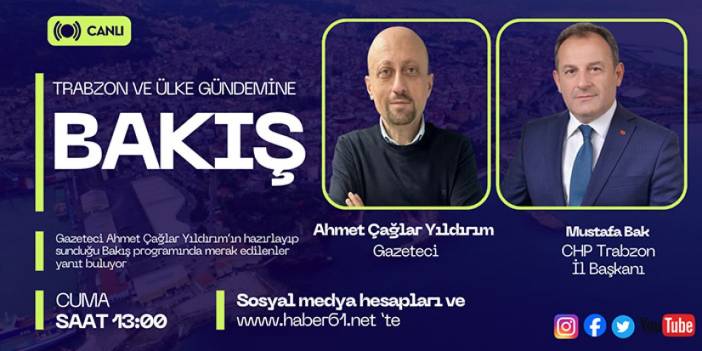 Trabzon ve ülke gündemi Bakış programı ile Haber61TV ekranların'da!