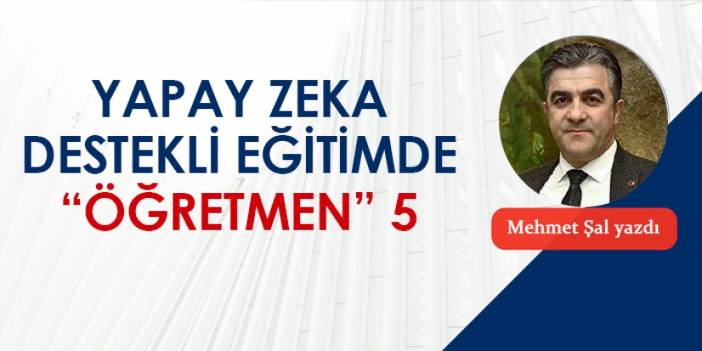 Yapay zeka destekli eğitimde "öğretmen" 5