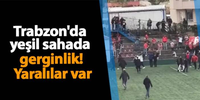 Trabzon'da yeşil sahada gerginlik! Yaralılar var