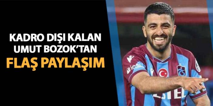 Trabzonspor'da kadro dışı kalan Umut  Bozok'tan fotoğraflı paylaşım