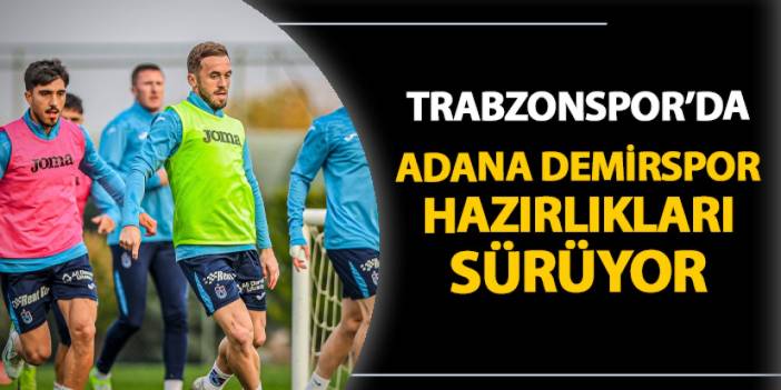 Trabzonspor'da Adana Demirspor hazırlıkları! Akşam antrenmanı tamamlandı