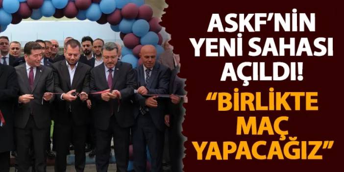 ASKF’nin yeni sahası açıldı! “Birlikte maç yapacağız”