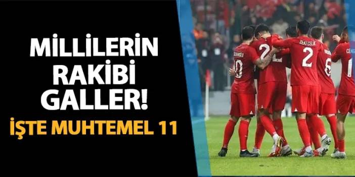 Türkiye'nin rakibi Galler! Maç ne zaman, saat kaçta, hangi kanalda? Muhtemel 11, eksikler