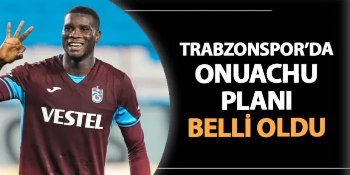 Trabzonspor'da Onuachu planı belli oldu!