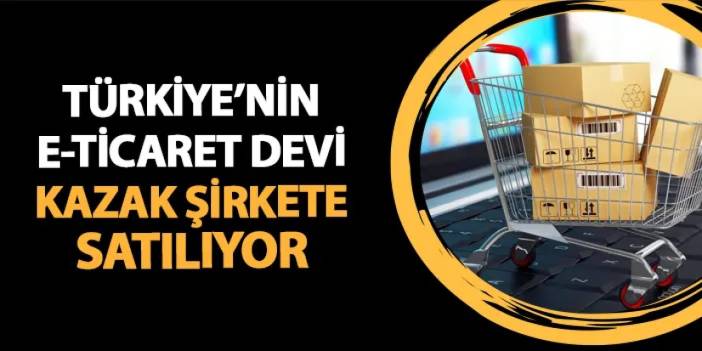 Rekabet Kurumu'ndan onay! Türkiye'nin e-ticaret devi Kazaklara satılıyor