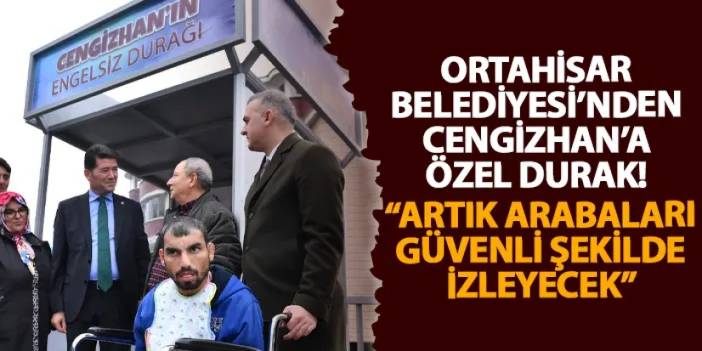 Ortahisar Belediyesi’nden Cengizhan’a özel durak!