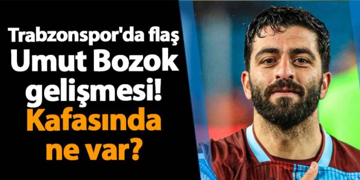 Trabzonspor'da flaş Umut Bozok gelişmesi! Kafasında ne var?