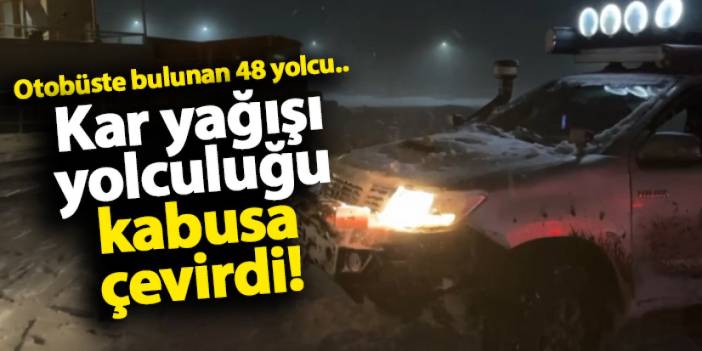 Artvin'de kar yağışı yolculuğu kabusa çevirdi: 48 kişi tahliye edildi