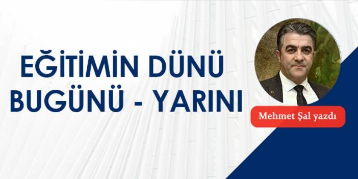 Eğitimin Dünü - Bugünü - Yarını