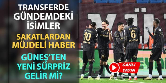 Trabzonspor'da sürpriz isimler gündemde! Sakatlarda son durum: Şenol Güneş'ten yeni kararlar...