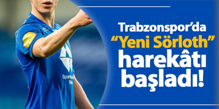 Trabzonspor’da “Yeni Sörloth” harekâtı başladı!