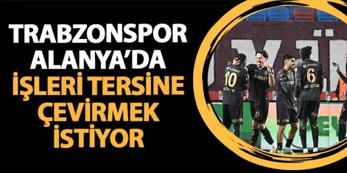 Trabzonspor kötü seriyi sonlandırmak istiyor