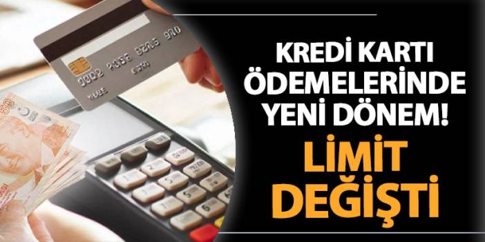 Kredi kartı ödemelerinde yeni dönem! Limit değişti