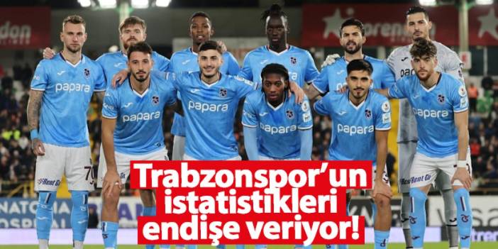 Trabzonspor’un istatistikleri endişe veriyor: Kabus gibi sezon