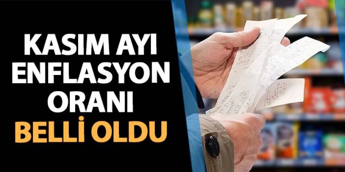 Kasım ayı enflasyon oranı belli oldu!