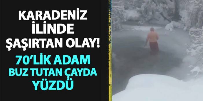 Karadeniz ilinde şaşkına çeviren olay! 70'lik adam buz tutan çayda yüzdü