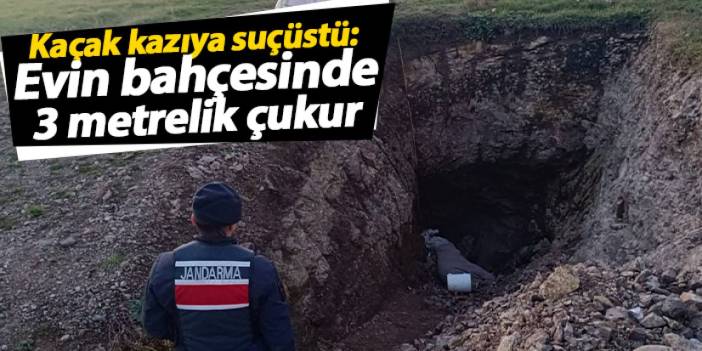 Samsun'da kaçak kazıya baskın: Bahçede 3 metrelik çukur!