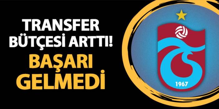 Trabzonspor'da transfer bütçesi arttı! Başarı gelmedi