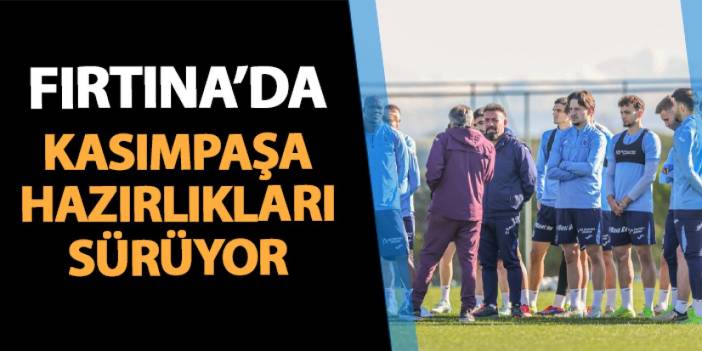 Trabzonspor'da Kasımpaşa hazırlıkları sürüyor