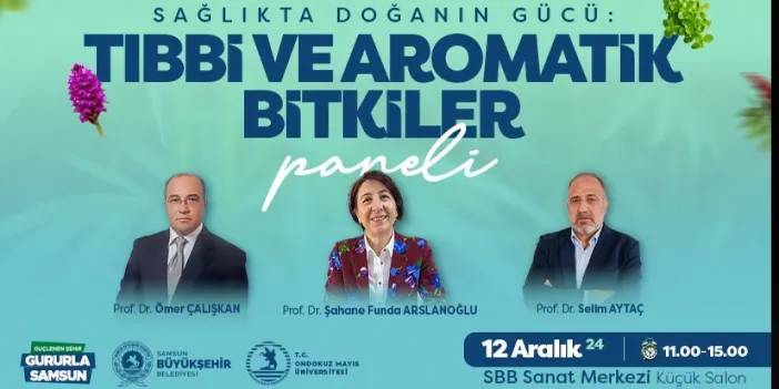 Samsun’da tıbbi aromatik bitkiler bu panelde anlatılacak!