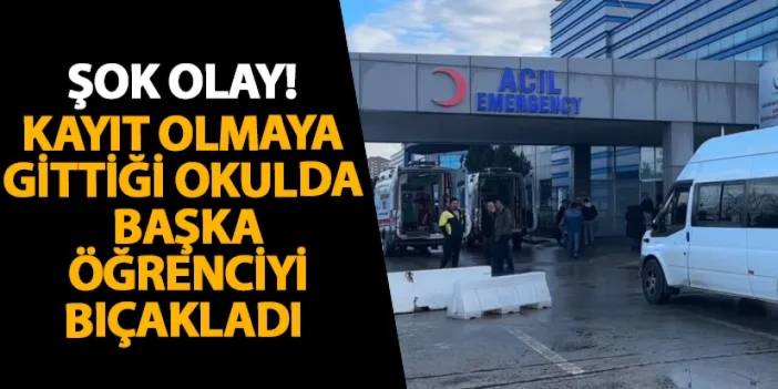 Samsun’da şok olay! Kayıt olmaya gittiği okulda başka öğrenciyi bıçakladı