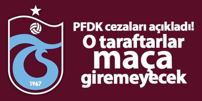 PFDK'dan Trabzonspor'a ceza! O taraftarlar Bodrum maçına giremeyecek