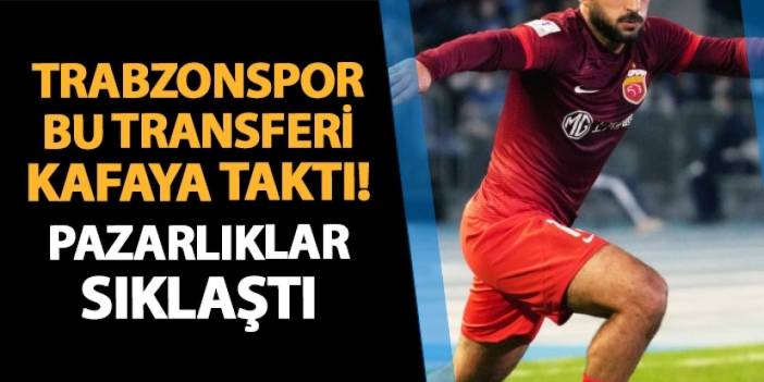 Trabzonspor bu transferi kafaya taktı! Pazarlıklar sıklaştı