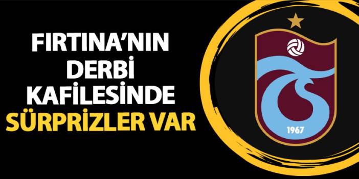 Trabzonspor'un Galatasaray maçı kafilesi belli oldu!