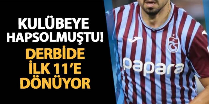 Trabzonspor'da yedek kulübesine hapsolmuştu! İlk 11'e dönüyor