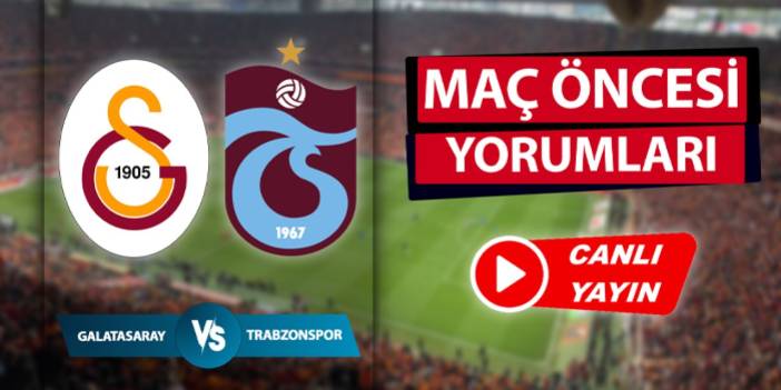 Galatasaray - Trabzonspor maç öncesi flaş gelişmeler!